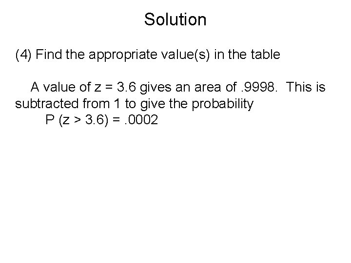 Solution (4) Find the appropriate value(s) in the table A value of z =