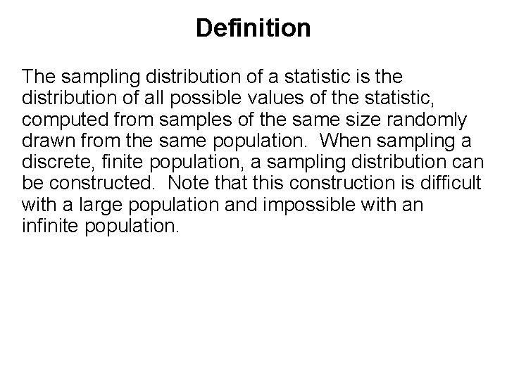 Definition The sampling distribution of a statistic is the distribution of all possible values