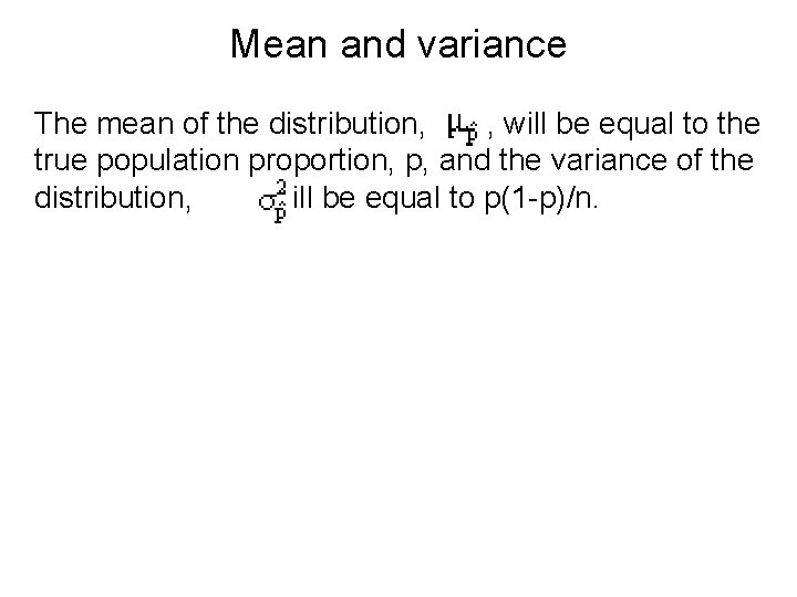Mean and variance The mean of the distribution, , will be equal to the