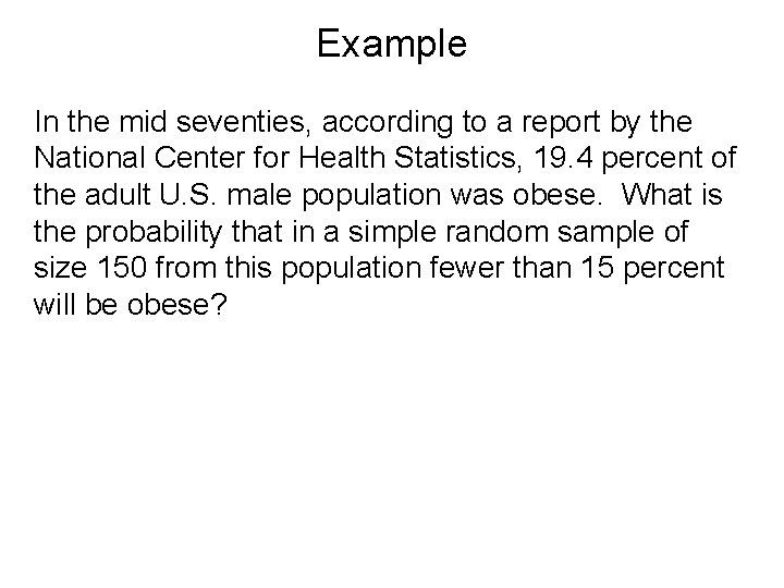 Example In the mid seventies, according to a report by the National Center for