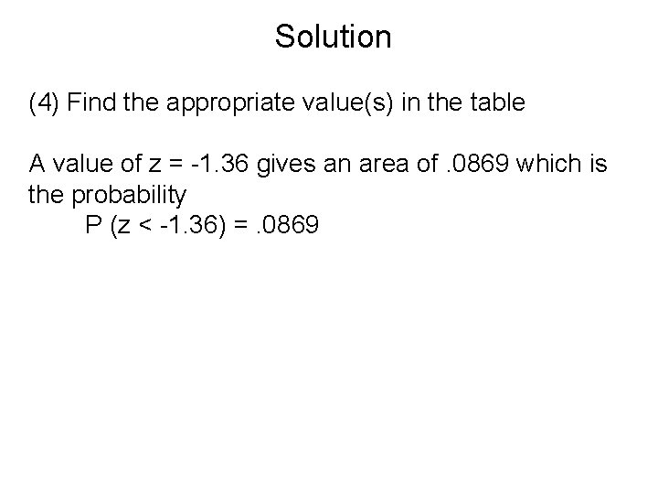 Solution (4) Find the appropriate value(s) in the table A value of z =
