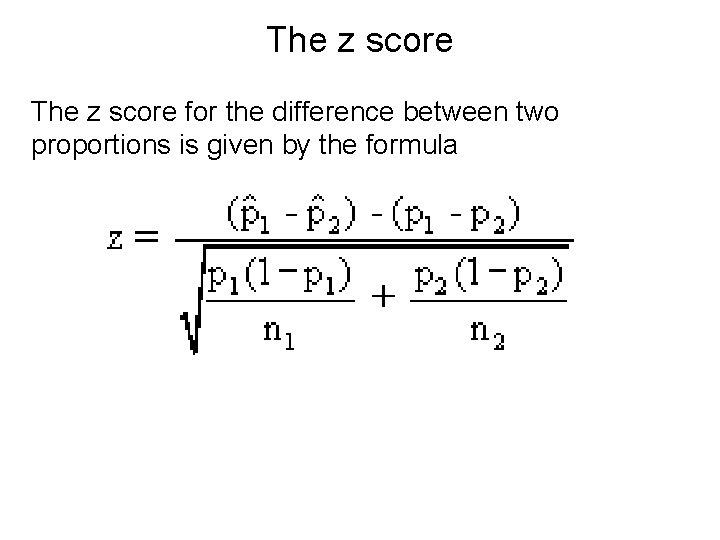 The z score for the difference between two proportions is given by the formula
