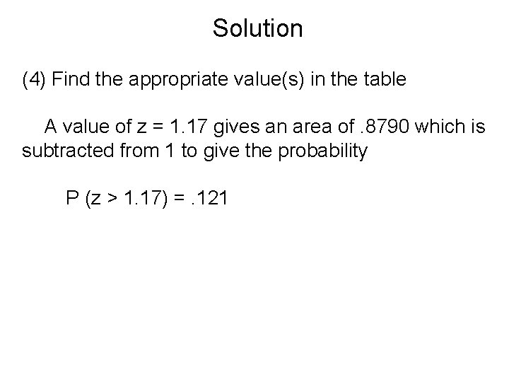 Solution (4) Find the appropriate value(s) in the table A value of z =