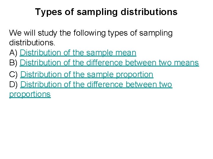 Types of sampling distributions We will study the following types of sampling distributions. A)