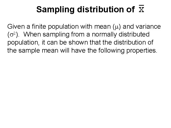 Sampling distribution of Given a finite population with mean (m) and variance (s 2).