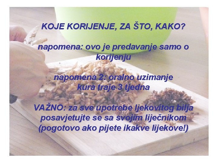 KOJE KORIJENJE, ZA ŠTO, KAKO? napomena: ovo je predavanje samo o korijenju napomena 2: