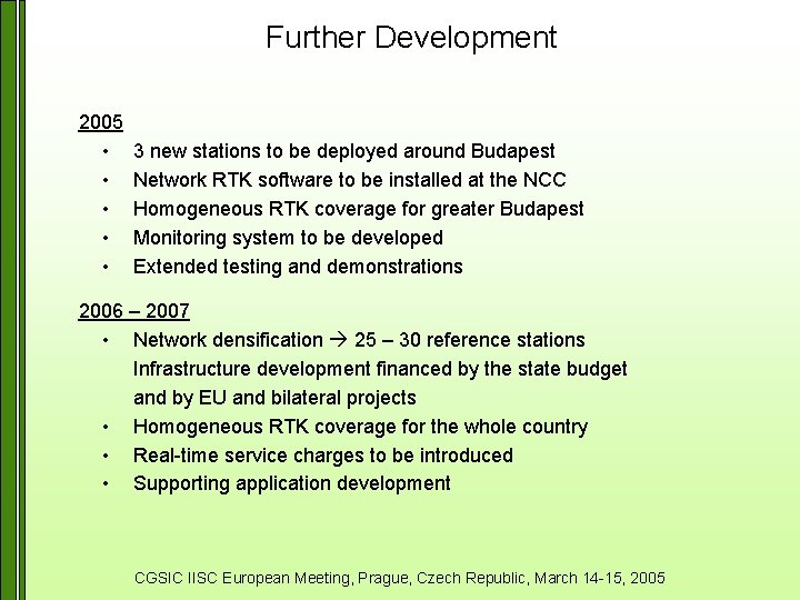 Further Development 2005 • • • 3 new stations to be deployed around Budapest