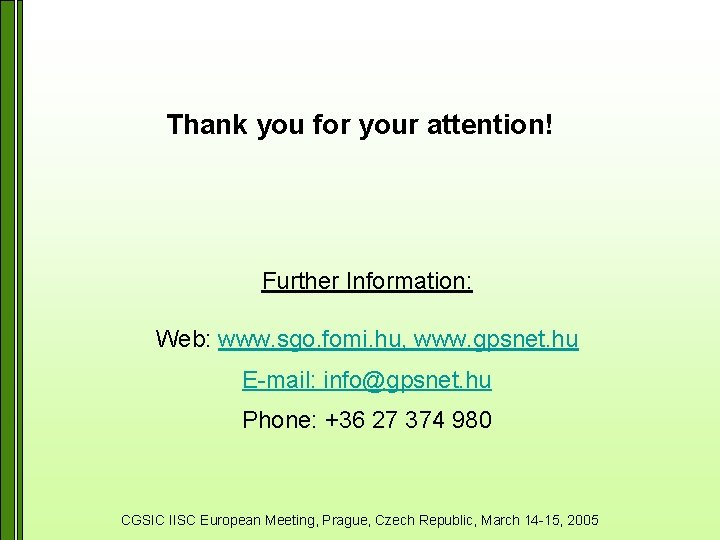 Thank you for your attention! Further Information: Web: www. sgo. fomi. hu, www. gpsnet.
