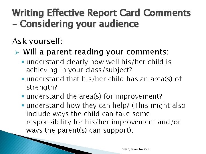 Writing Effective Report Card Comments – Considering your audience Ask yourself: Ø Will a
