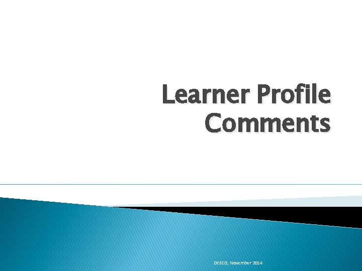 Learner Profile Comments DEECD, November 2014 