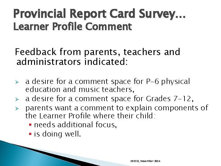 Provincial Report Card Survey… Learner Profile Comment Feedback from parents, teachers and administrators indicated: