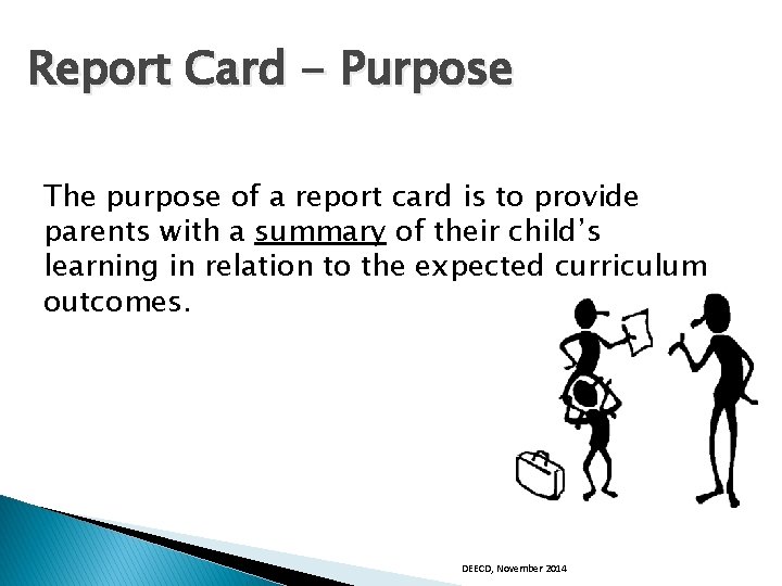 Report Card - Purpose The purpose of a report card is to provide parents