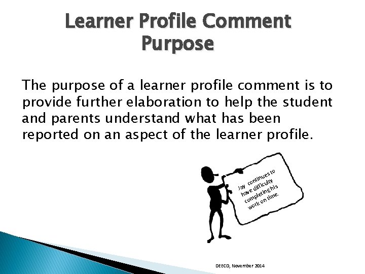Learner Profile Comment Purpose The purpose of a learner profile comment is to provide