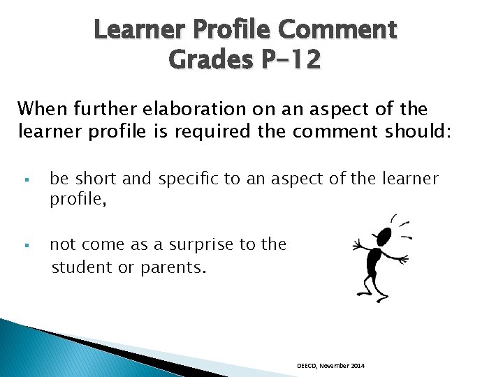 Learner Profile Comment Grades P-12 When further elaboration on an aspect of the learner