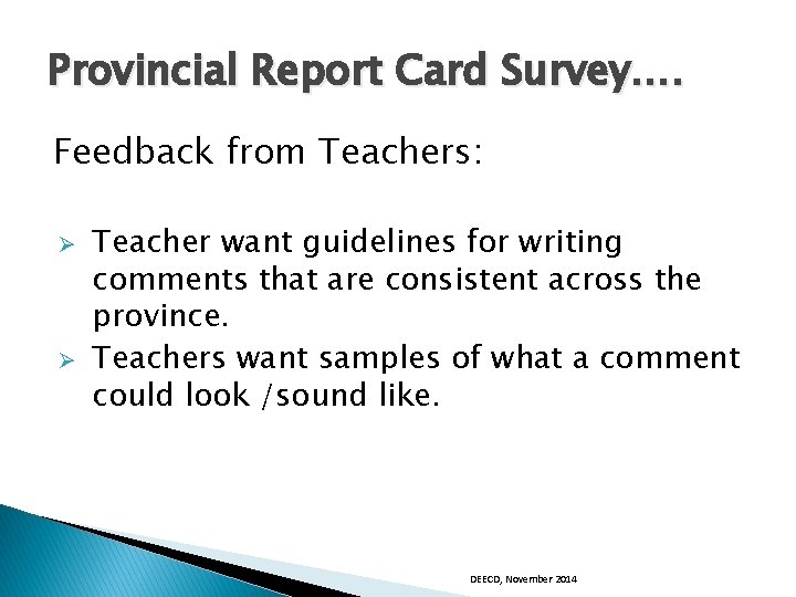Provincial Report Card Survey…. Feedback from Teachers: Ø Ø Teacher want guidelines for writing
