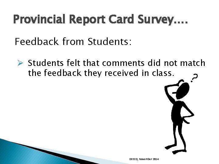 Provincial Report Card Survey…. Feedback from Students: Ø Students felt that comments did not