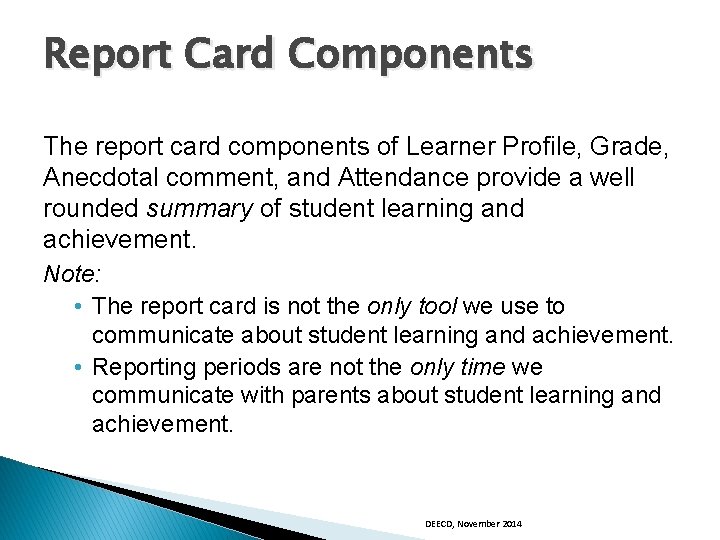 Report Card Components The report card components of Learner Profile, Grade, Anecdotal comment, and