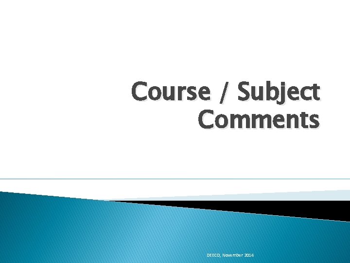 Course / Subject Comments DEECD, November 2014 