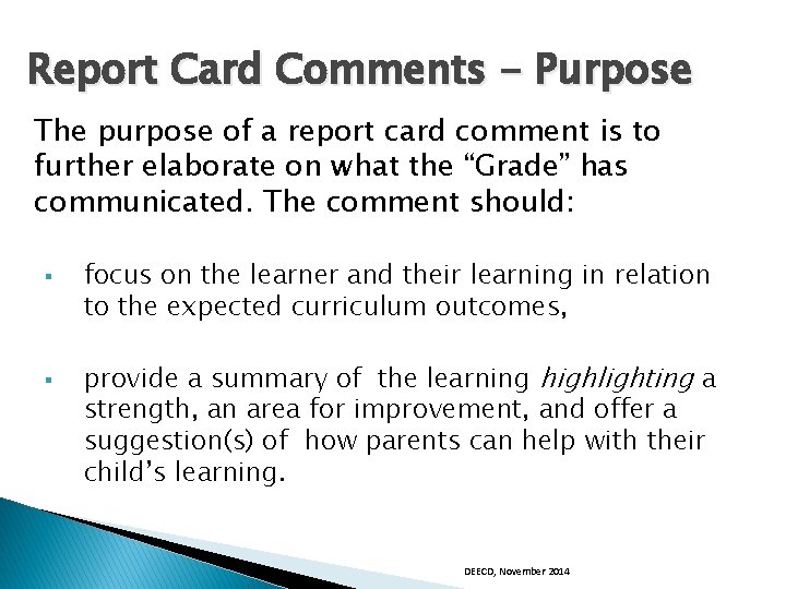 Report Card Comments - Purpose The purpose of a report card comment is to