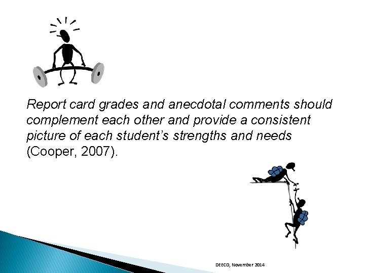 Report card grades and anecdotal comments should complement each other and provide a consistent