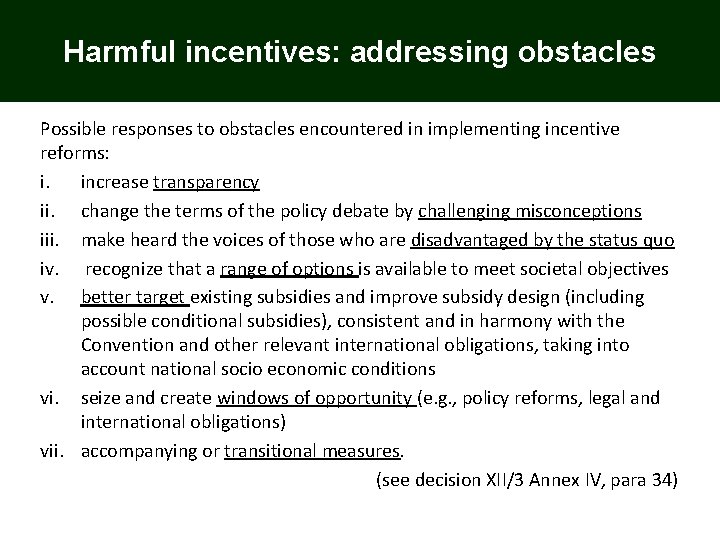 Harmful incentives: addressing obstacles Possible responses to obstacles encountered in implementing incentive reforms: i.