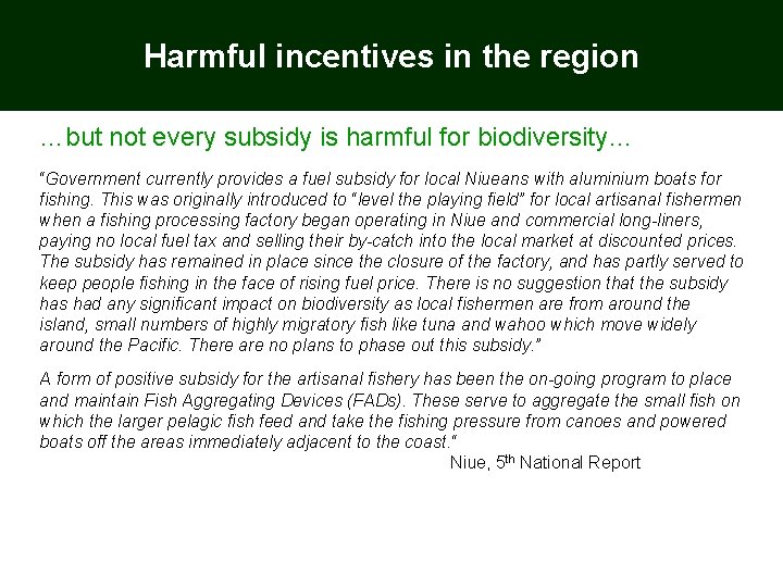 Harmful incentives in the region …but not every subsidy is harmful for biodiversity… “Government