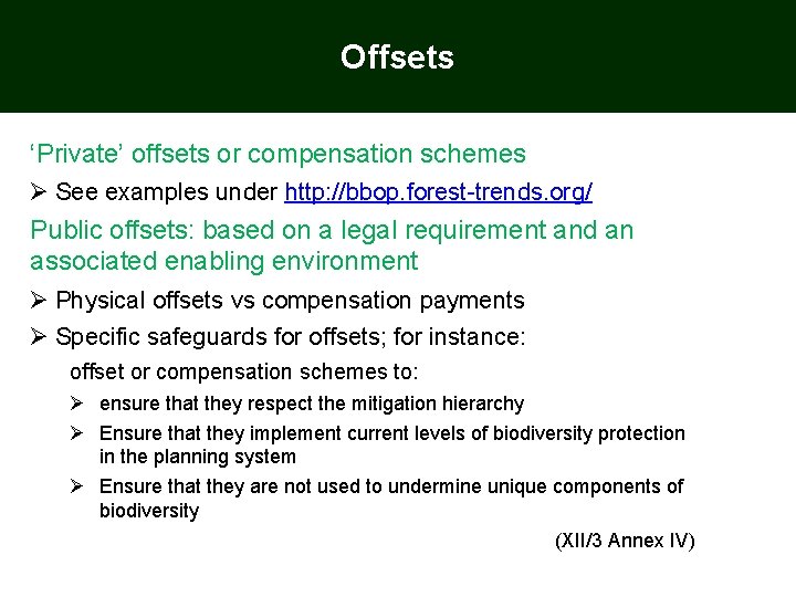 Offsets ‘Private’ offsets or compensation schemes Ø See examples under http: //bbop. forest-trends. org/