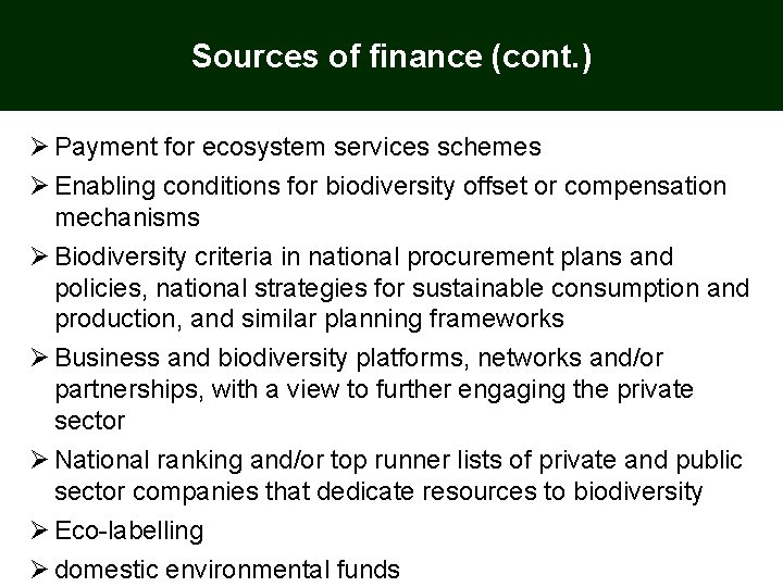 Sources of finance (cont. ) Ø Payment for ecosystem services schemes Ø Enabling conditions