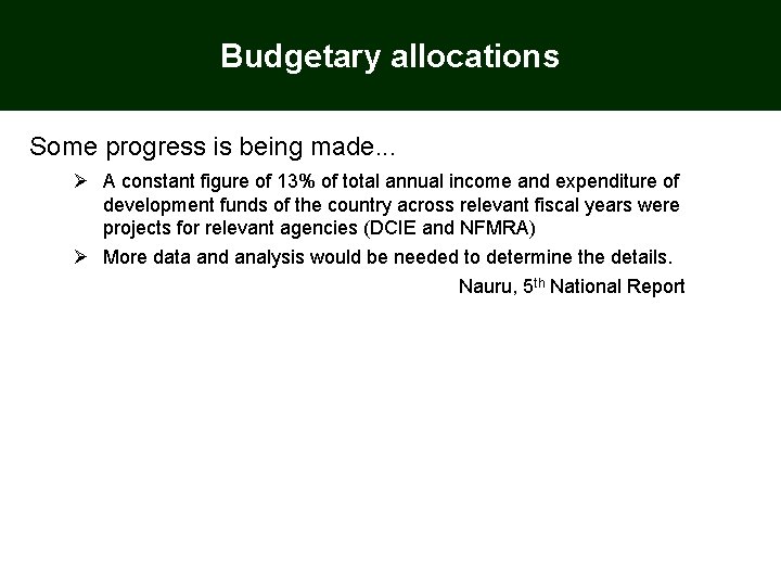 Budgetary allocations Some progress is being made. . . Ø A constant figure of