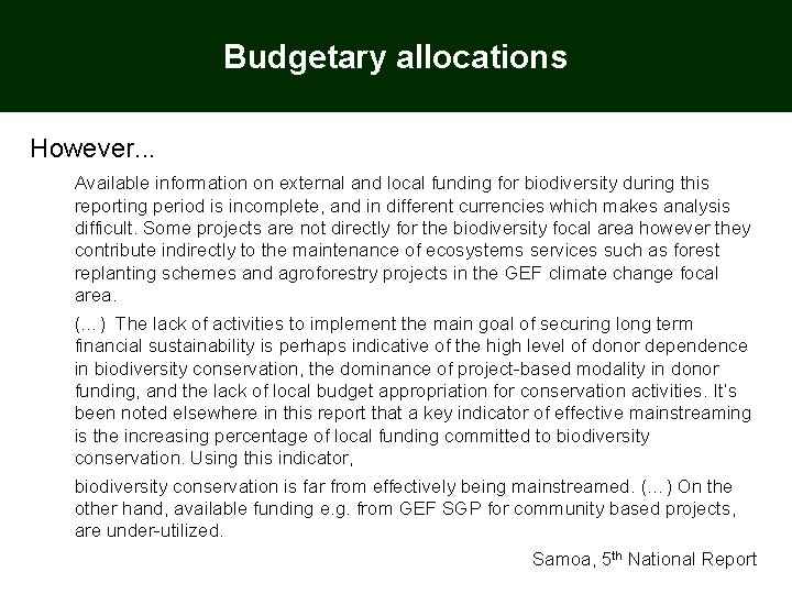 Budgetary allocations However. . . Available information on external and local funding for biodiversity