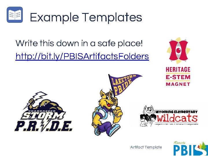 Example Templates Write this down in a safe place! http: //bit. ly/PBISArtifacts. Folders Artifact