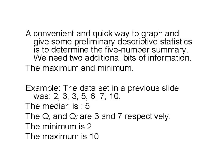 The Five-Number Summary A convenient and quick way to graph and give some preliminary