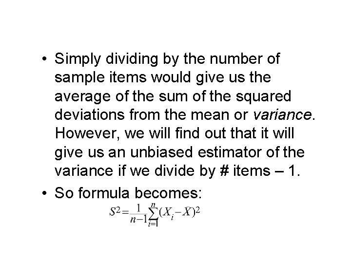 Deviations from the mean continued • Simply dividing by the number of sample items
