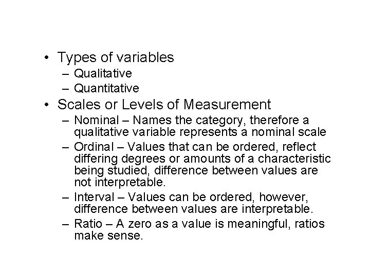 Background Information • Types of variables – Qualitative – Quantitative • Scales or Levels