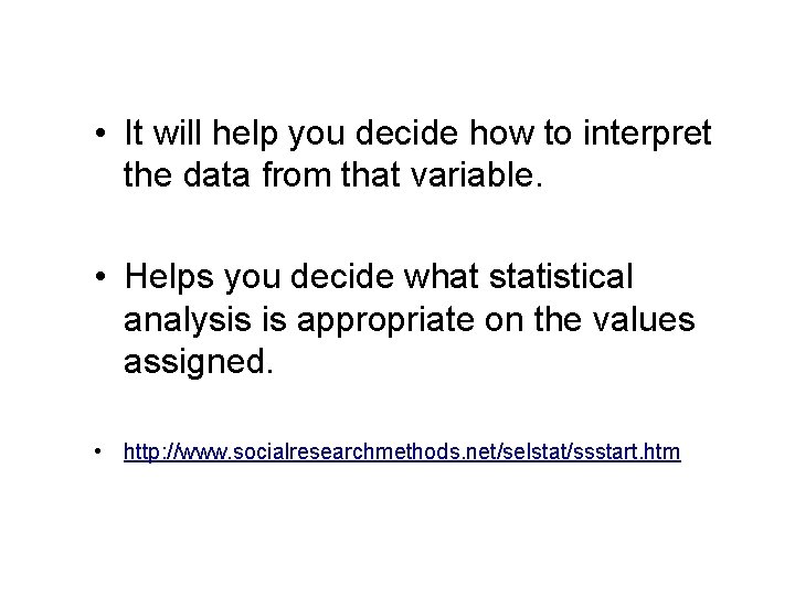 Why is knowing the level of measurement important? • It will help you decide