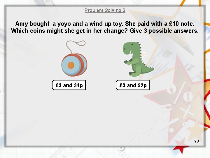 Problem Solving 2 Amy bought a yoyo and a wind up toy. She paid