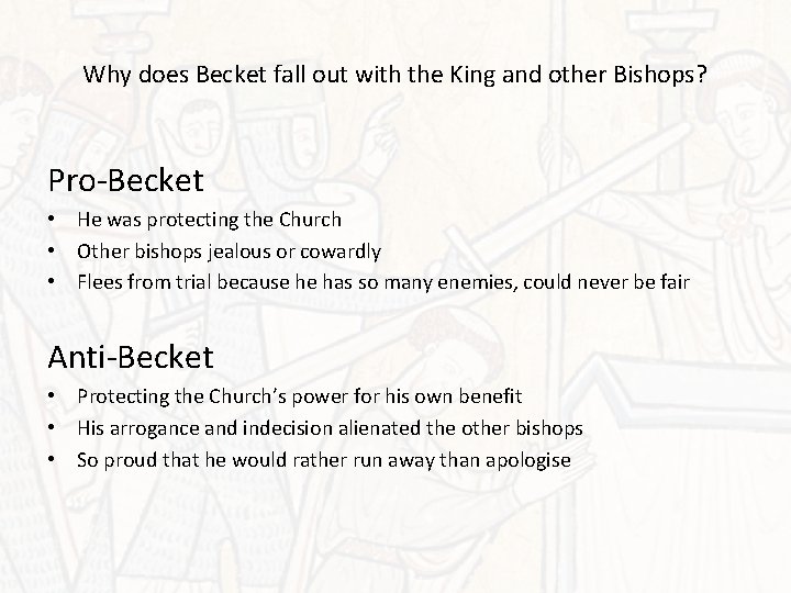Why does Becket fall out with the King and other Bishops? Pro-Becket • He