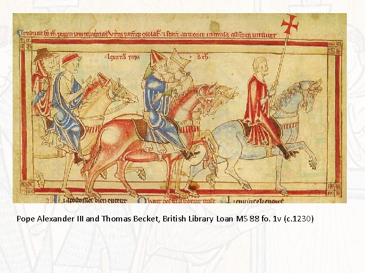 Pope Alexander III and Thomas Becket, British Library Loan MS 88 fo. 1 v