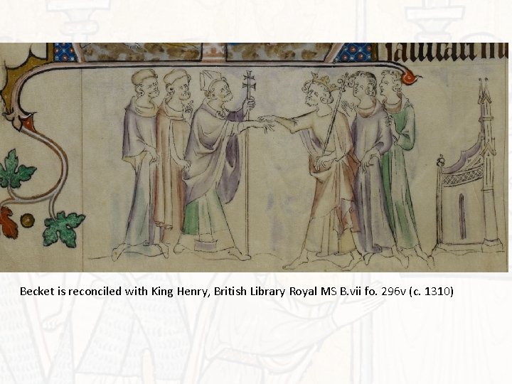 Becket is reconciled with King Henry, British Library Royal MS B. vii fo. 296