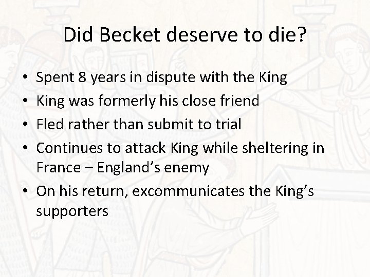 Did Becket deserve to die? Spent 8 years in dispute with the King was