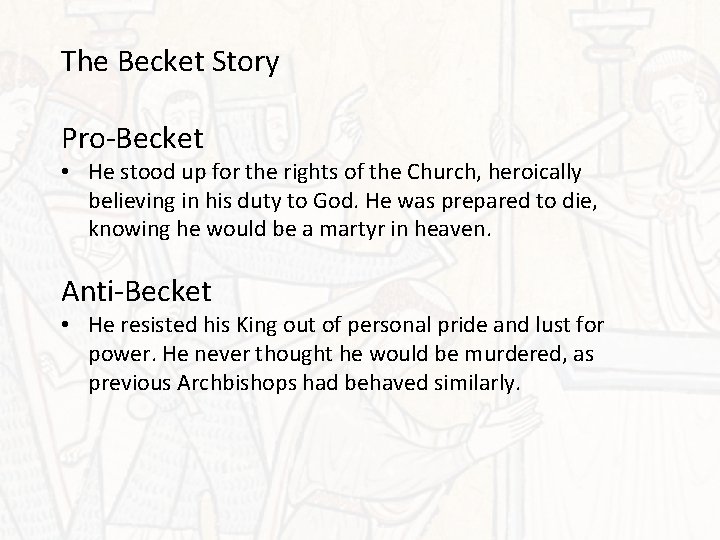 The Becket Story Pro-Becket • He stood up for the rights of the Church,