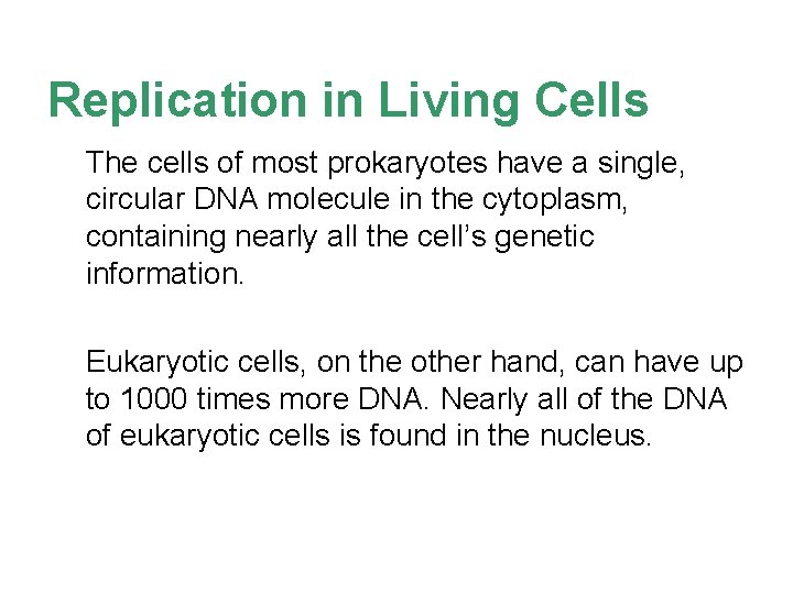 Replication in Living Cells The cells of most prokaryotes have a single, circular DNA