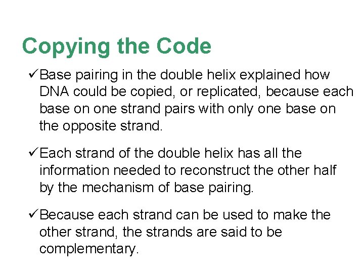 Copying the Code üBase pairing in the double helix explained how DNA could be