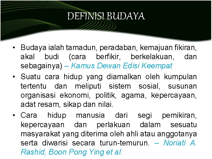 DEFINISI BUDAYA • Budaya ialah tamadun, peradaban, kemajuan fikiran, akal budi (cara berfikir, berkelakuan,