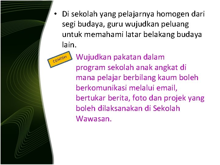  • Di sekolah yang pelajarnya homogen dari segi budaya, guru wujudkan peluang untuk