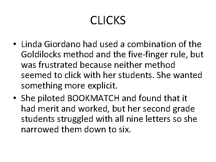 CLICKS • Linda Giordano had used a combination of the Goldilocks method and the