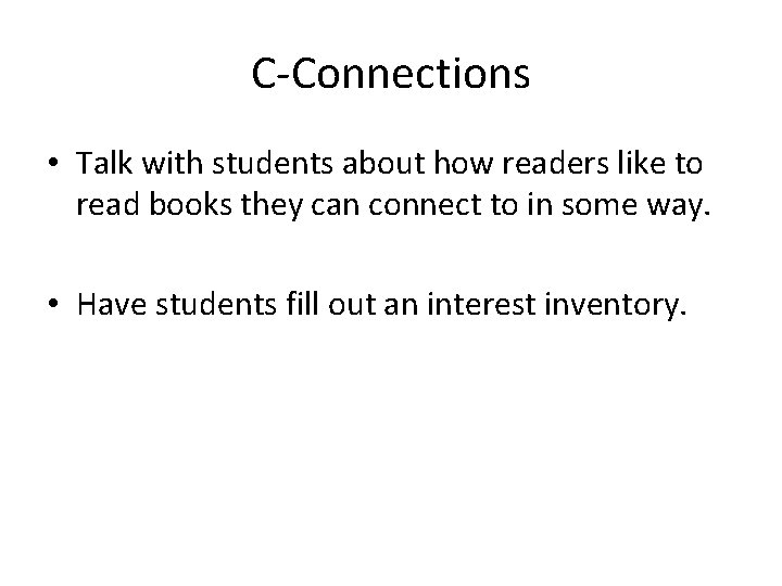 C-Connections • Talk with students about how readers like to read books they can
