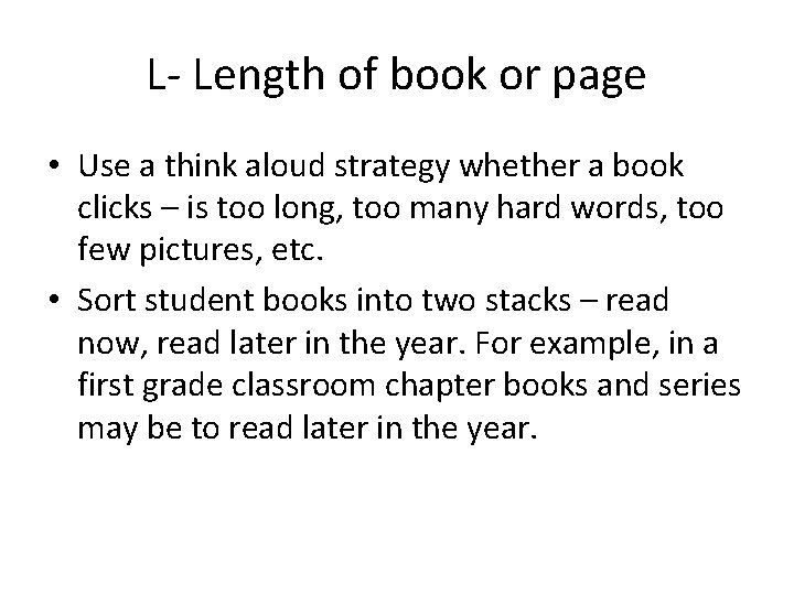 L- Length of book or page • Use a think aloud strategy whether a