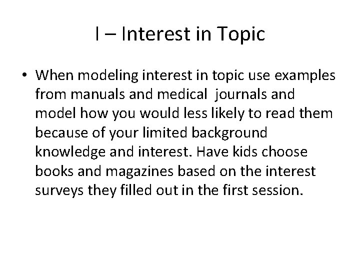 I – Interest in Topic • When modeling interest in topic use examples from