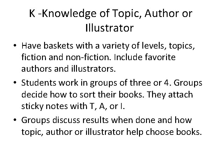 K -Knowledge of Topic, Author or Illustrator • Have baskets with a variety of